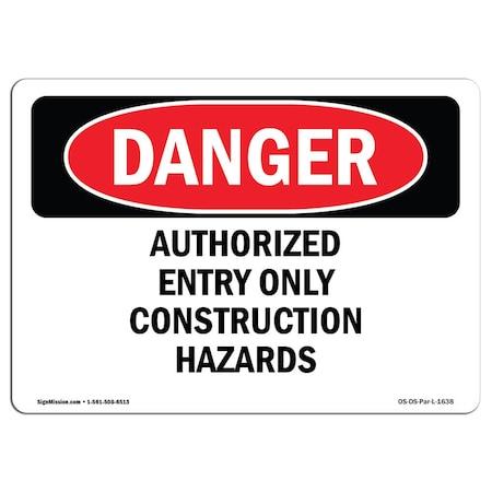 Signmission OSHA Sign, 12" Height, 18" Width, Aluminum, Authorized Entry Only Construction Hazards, Landscape OS-DS-A-1218-L-1638